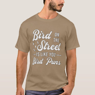 T-shirt Oiseaux Observation comme vous Oiseaux Puns Oiseau