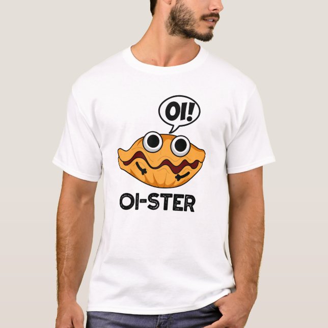 T-shirt Oister Funny Animal Oyster Pun (Devant)