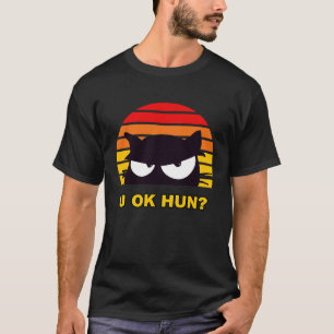 T-shirt OK HUN You OK Hun Meme Retro Cat