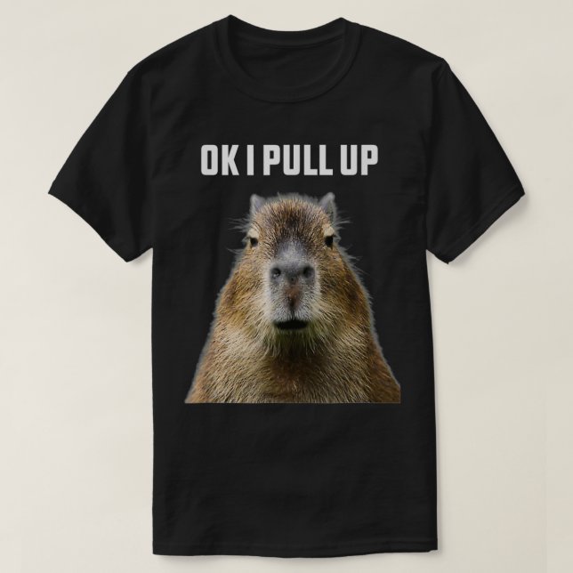 T-shirt Ok I Pull Up ybara Funny Humor wildlife  (Design devant)