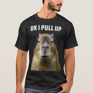T-shirt Ok I Pull Up ybara Funny Humor wildlife 