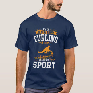 T-shirt OK If Youhinks Sport Curling Is BORING funny