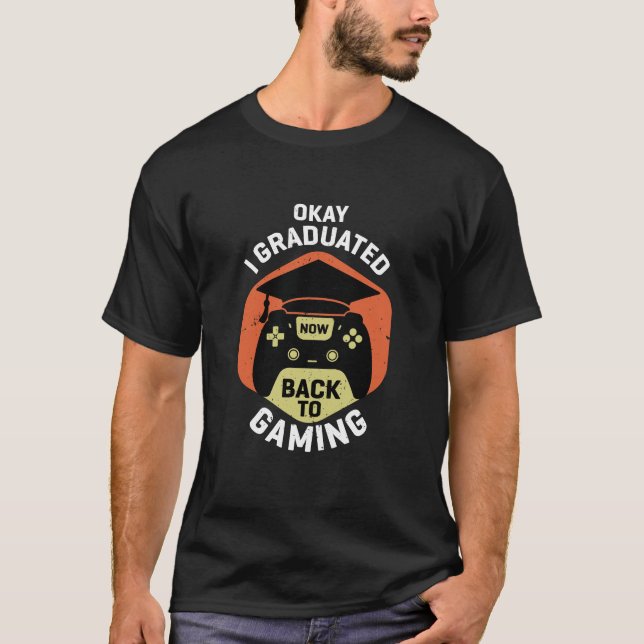 T-shirt OK J'Ai Été Diplômé Maintenant Revenir Au Jeu (Devant)