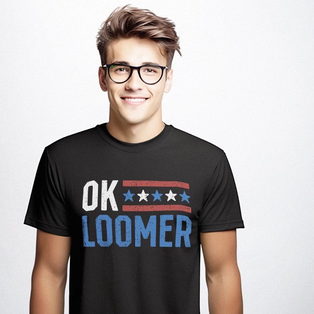 T-shirt OK Loomer Funny Sarcastic Anti Trump Sarcasme mème (OK Loomer Boomer Funny Sarcastic Anti Trump Sarcasm Meme T-Shirt)