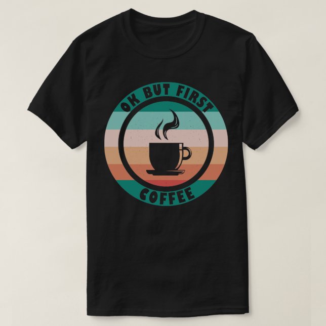 T-shirt Ok Mais D'abord Café (Design devant)