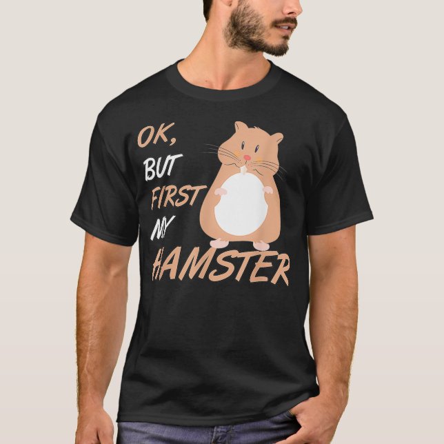 T-shirt Ok Mais D'Abord Mon Hamster (Devant)