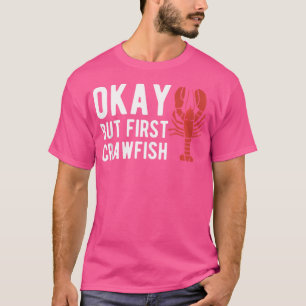 T-shirt Ok, Mais Les Premiers Crawfish Crustacés Écherfish