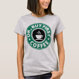 T-shirt Ok, mais premier café