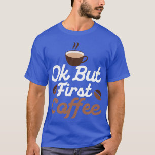 T-shirt Ok, mais premier café Café Café Matin Personne 2