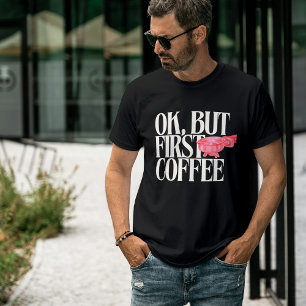 T-shirt Ok Mais Premier Café, Citation Drôle De Café, Espr