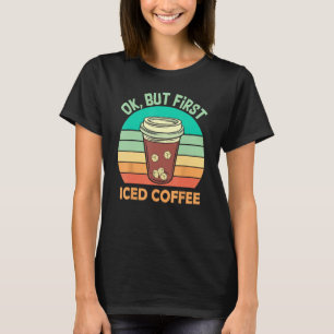 T-shirt Ok Mais Premier Café Glacé Pour Café Glacé