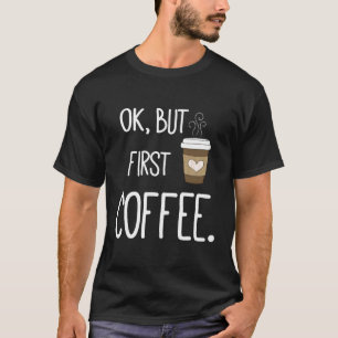T-shirt Ok Mais Premier Citation De Café