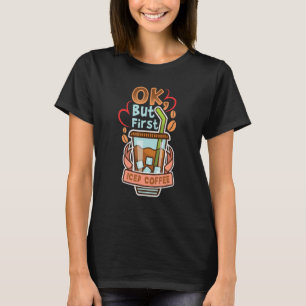 T-shirt Ok Mais Premier Citations De Caféine Glacée Casse-