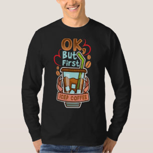 T-shirt Ok Mais Premier Citations De Caféine Glacée Casse-