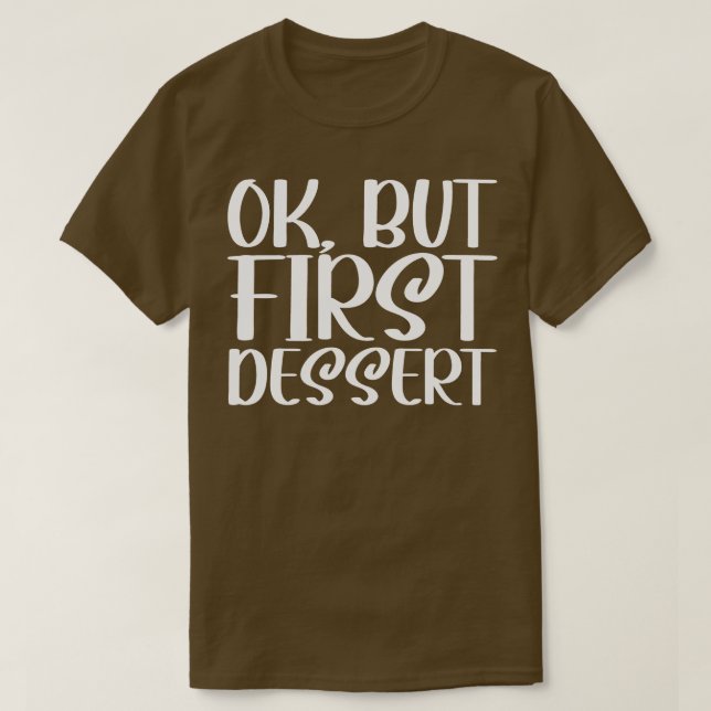 T-shirt OK Mais Premier Dessert (Design devant)