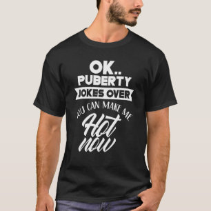 T-shirt Ok Puberty Plaisanteries Sur Vous Pouvez Me Faire