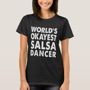 T-shirt Okayest Salsa Danseuse Chemise Cadeau Tee Danser d