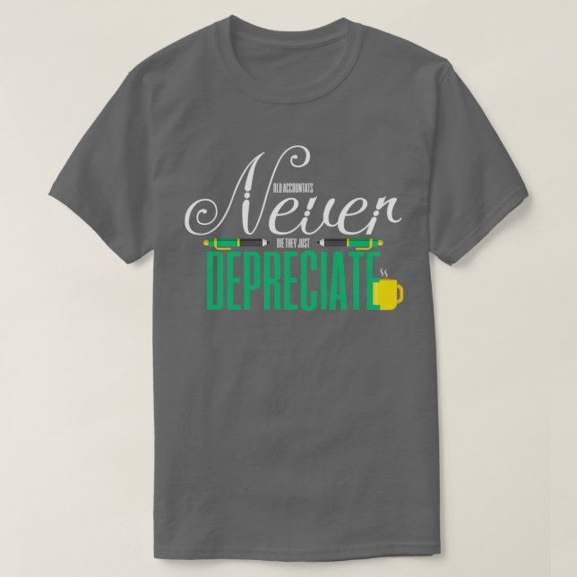 T-shirt Old Accountants Never Die They Just Depreciate (Design devant)