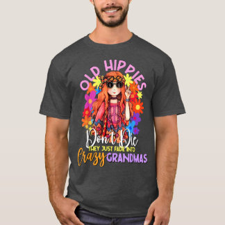 T-shirt Old Hippies Don't Die Crazy Grandmas Flower Child 