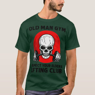 T-shirt Old Man Gym Respectez Vos Aînés Lifting Clubs Weig