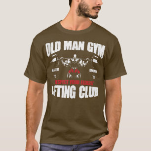 T-shirt Old Man Gym Respectez Vos Aînés Lifting Clubs Weig