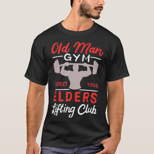 T-shirt Old Man Gym Respectez Votre Aînés Lifting Club (Devant)