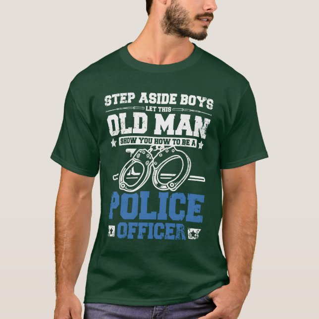 T-shirt Old man show you how to be a police officer friend (Devant)