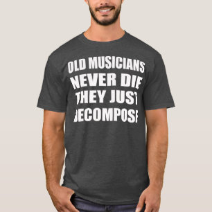 T-shirt Old Musicians Never