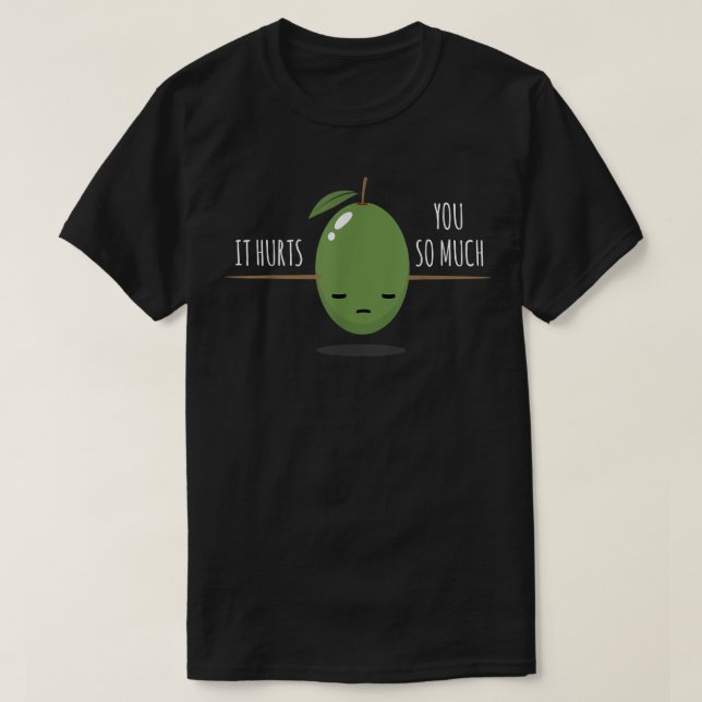 T-shirt Olive I You Tellement Que Ça Fait Mal I Olive Love (Design devant)