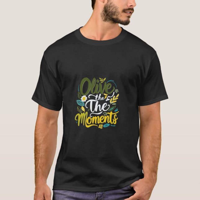 T-shirt Olive the Moments - Design de typographie inspiran (Devant)