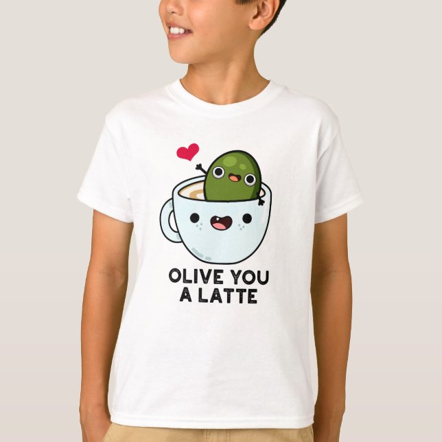 T-shirt Olive You A Latte Funny Food Pun (Devant)