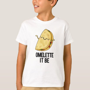 T-shirt Ome-lette It Be Funny Omelet Pun
