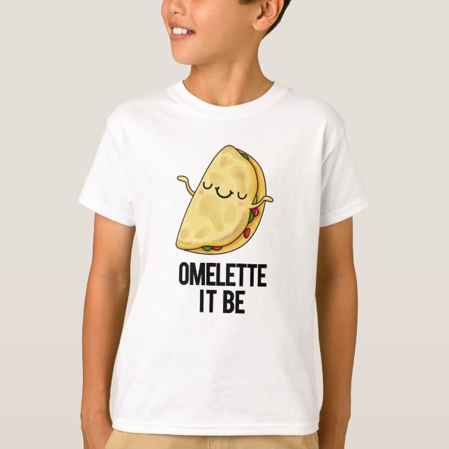 T-shirt Ome-lette It Be Funny Omelet Pun (Devant)