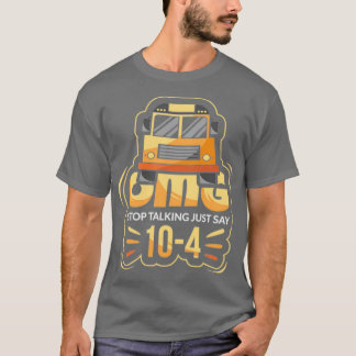T-shirt OMG Arrêtez De Parler Juste Dire 104 Bus Driver