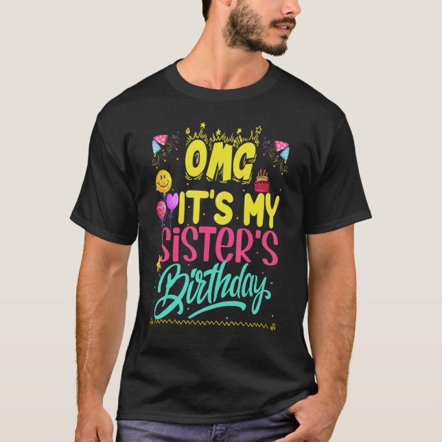 T-shirt Omg C'est l'anniversaire de ma soeur, heureux pour (Devant)
