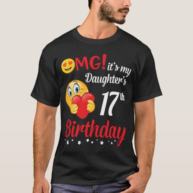 T-shirt OMG C'est le 17ème anniversaire de ma fille Happy  (Devant)