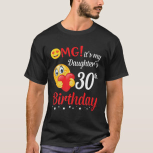 T-shirt OMG C'est le 30e anniversaire de ma fille, Happy M