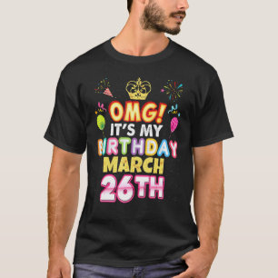 T-shirt Omg C'est mon anniversaire 26 mars Vintage 26 Joye