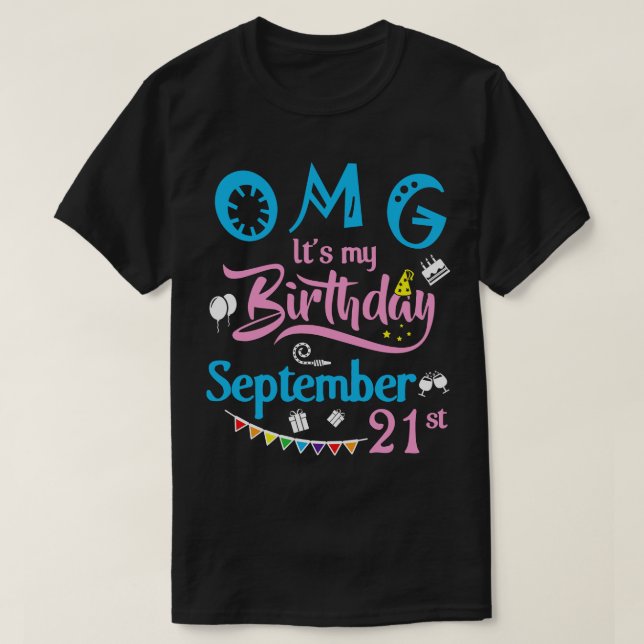 T-shirt OMG C'Est Mon Anniversaire Le 21 Septembre Joyeux  (Design devant)