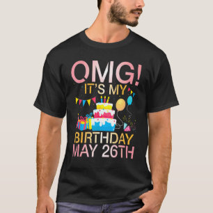 T-shirt Omg C'est mon anniversaire le 26 mai Heureux pour