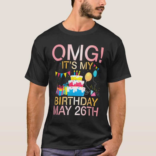 T-shirt Omg C'est mon anniversaire le 26 mai Heureux pour  (Devant)
