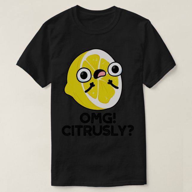 T-shirt OMG Citrusto Cute Fruit Citrus Pun 1 (Design devant)