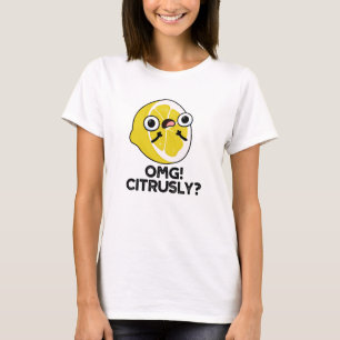 T-shirt OMG Citrusy Funny Fruit Citrus Pun