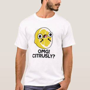 T-shirt OMG Citrusy Funny Fruit Citrus Pun