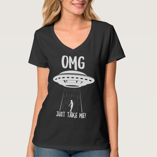 T-shirt OMG emmène-moi simplement  enlèvement d'alien UFO  (Devant)