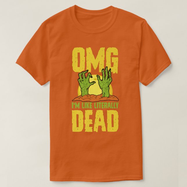 T-shirt OMG I'm Like Literally Dead Funny Zombie Halloween (Design devant)