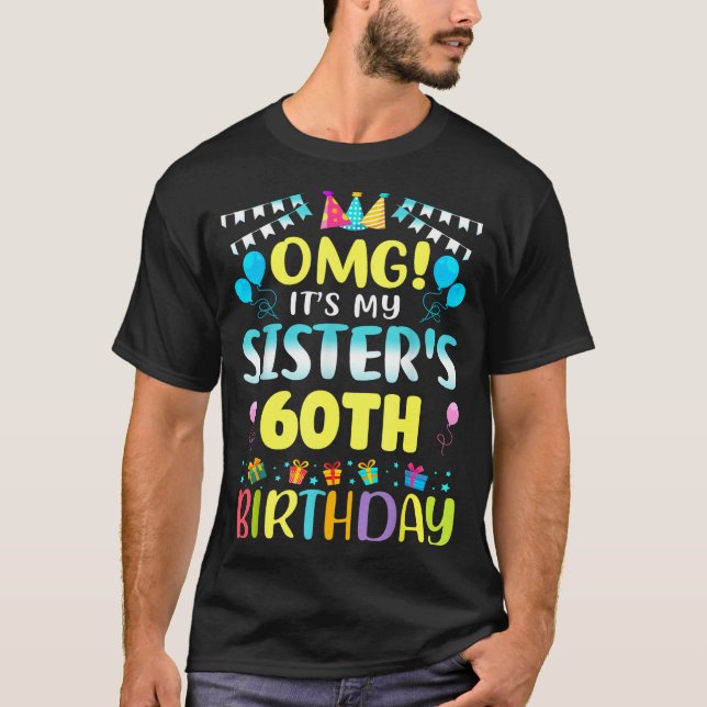 T-shirt Omg It's My Sister's 60th Birthday Sweet 60 Years  (Devant)