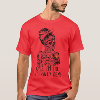T-shirt OMG Je suis comme littéralement mort Messy Bun Hal