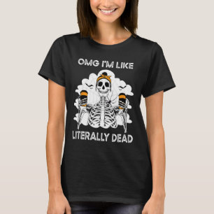 T-shirt Omg Je suis comme un Skeleton littéralement mort H