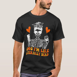 T-shirt omg je suis littéralement mort squelette buvant du